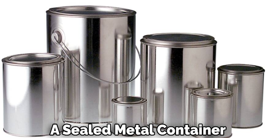 A Sealed Metal Container