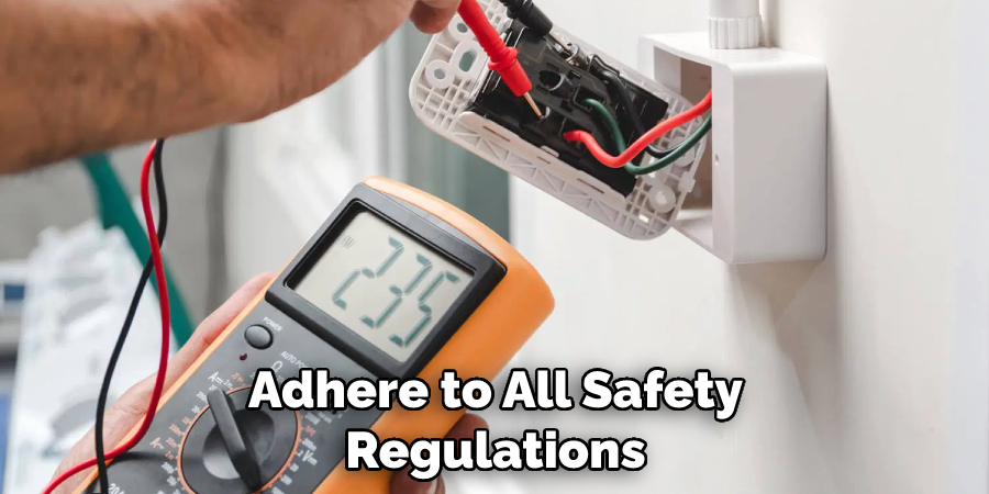Adhere to All Safety Regulations
