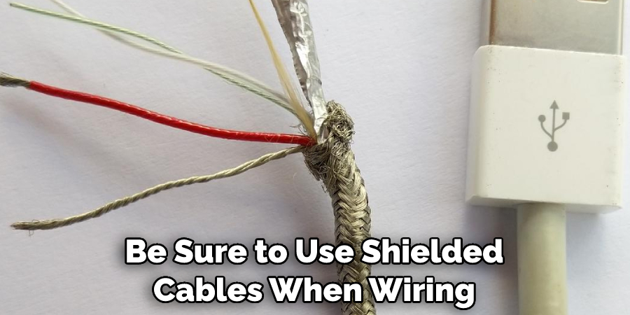 Be Sure to Use Shielded Cables When Wiring