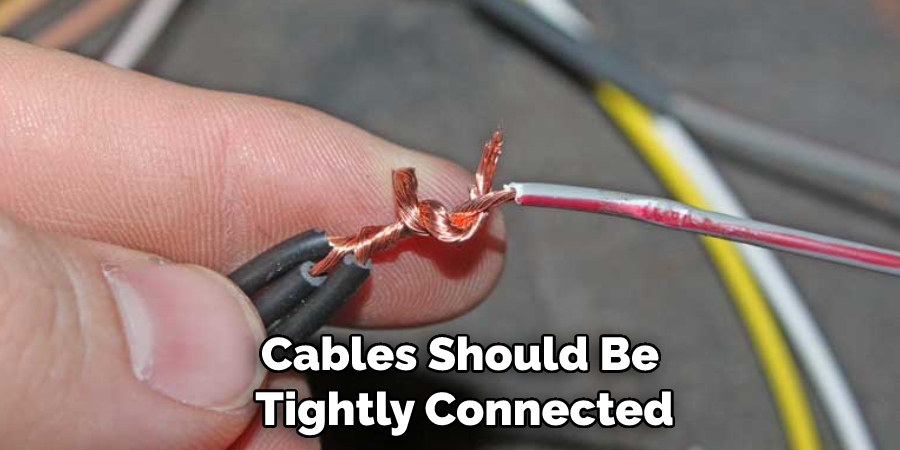Cables Should Be Tightly Connected