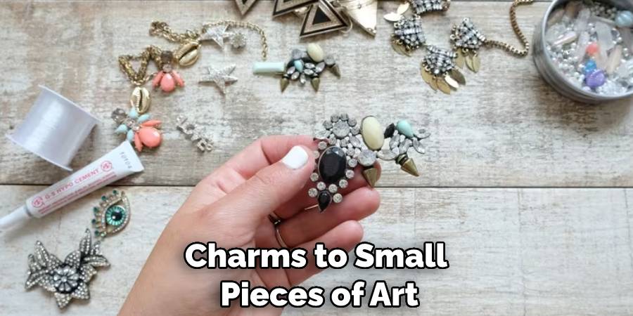 Charms to Small Pieces of Art