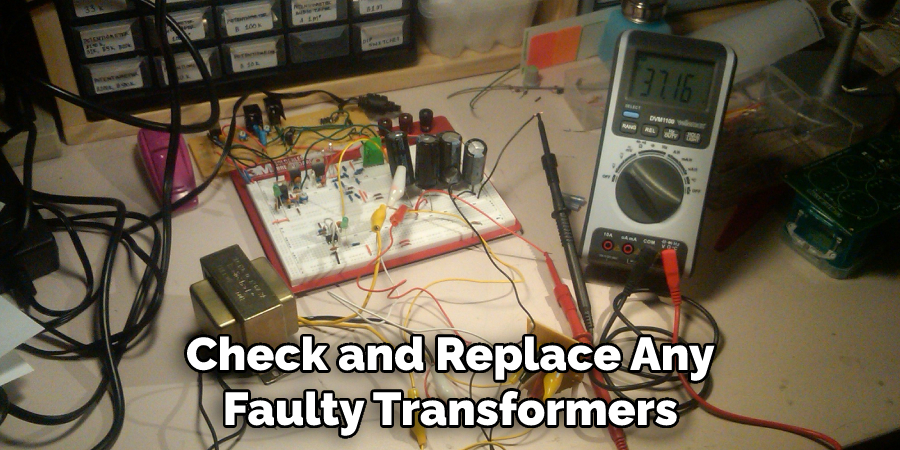 Check and Replace Any Faulty Transformers