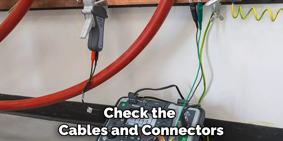 check the cables and connectors