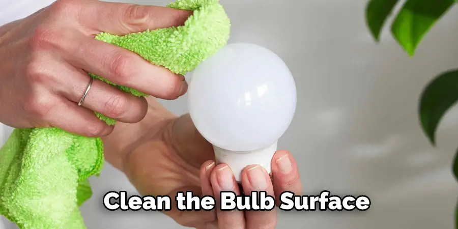 Clean the Bulb Surface