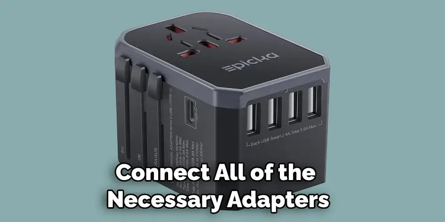Connect All of the Necessary Adapters