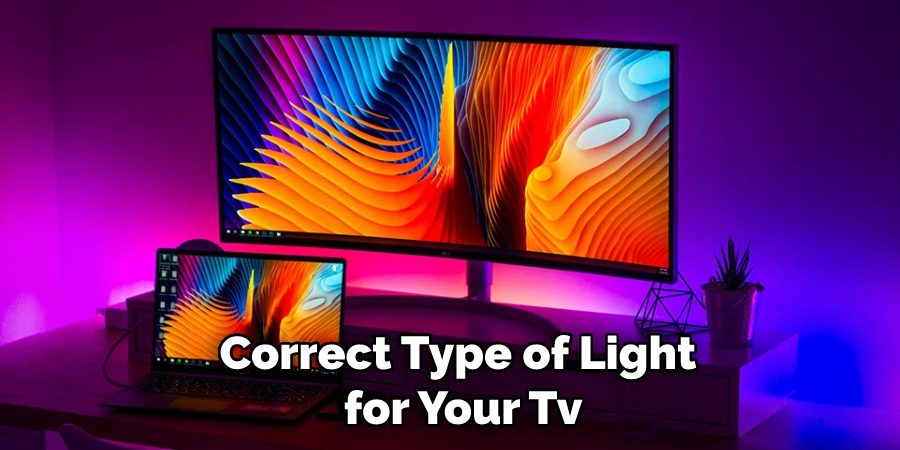 Correct Type of Light for Your Tv