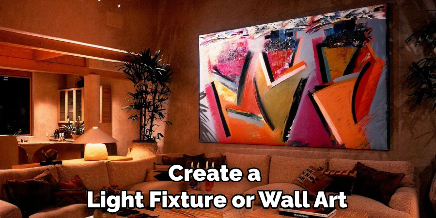 Create a Light Fixture or Wall Art
