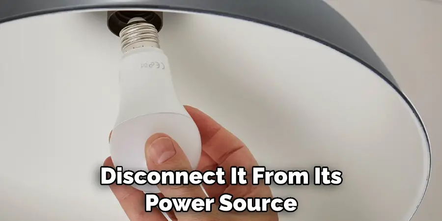 Disconnect It From Its Power Source
