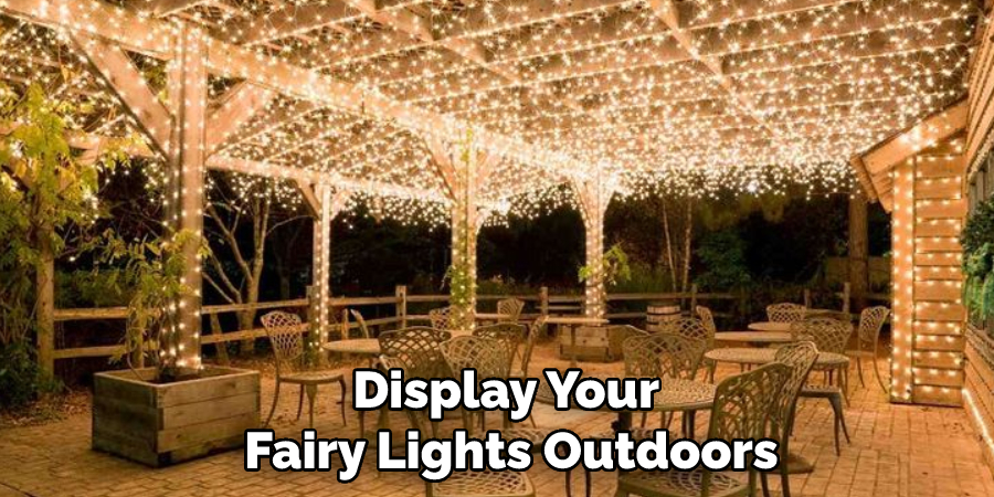 Display Your Fairy Lights Outdoors
