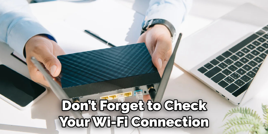 Don’t Forget to Check Your Wi-Fi Connection