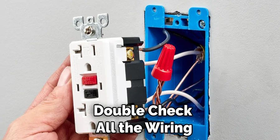 Double Check All the Wiring