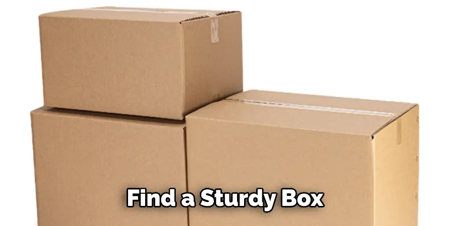 Find a Sturdy Box