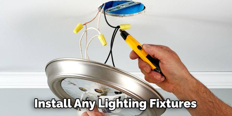 Install Any Lighting Fixtures