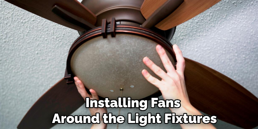 Installing Fans Around the Light Fixtures