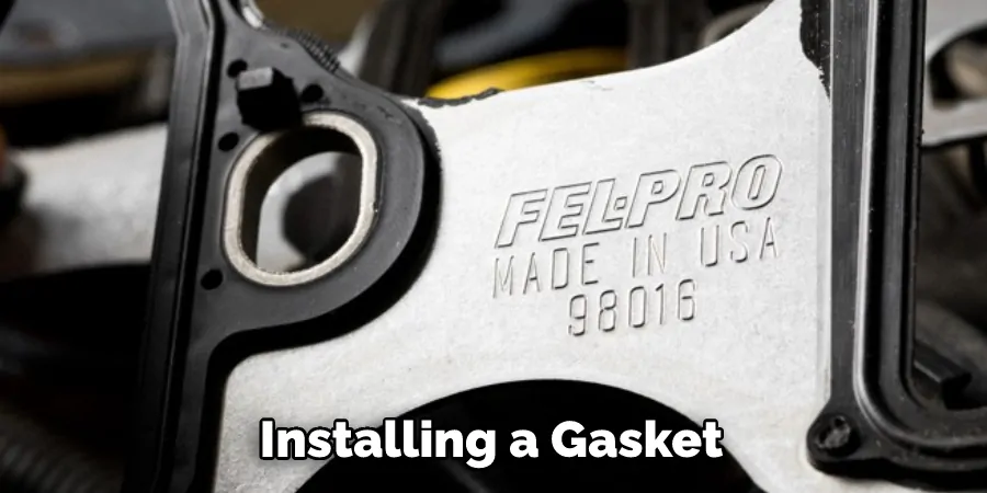 Installing a Gasket