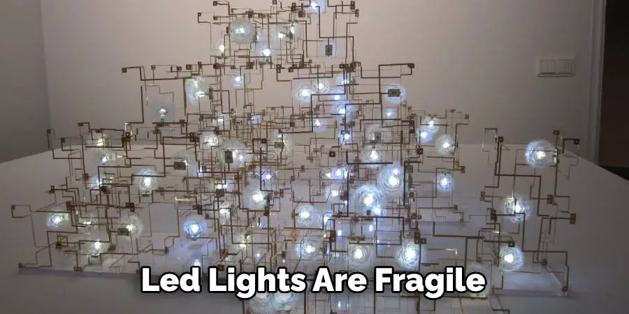 Led Lights Are Fragile