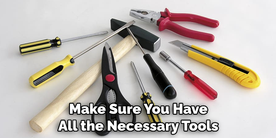 Make Sure You Have All the Necessary Tools