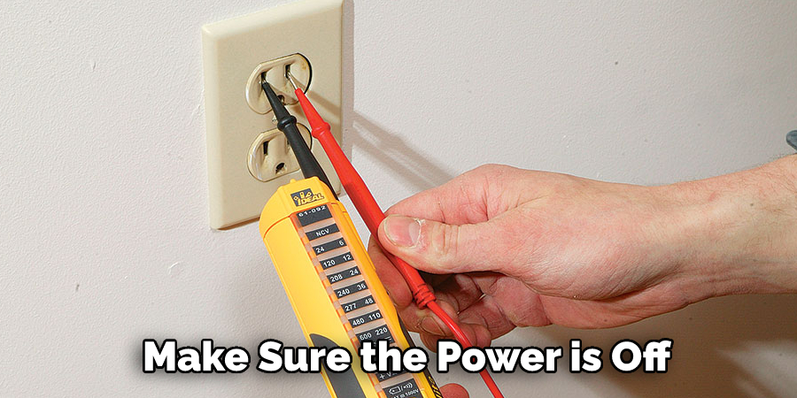  Make sure the power is off