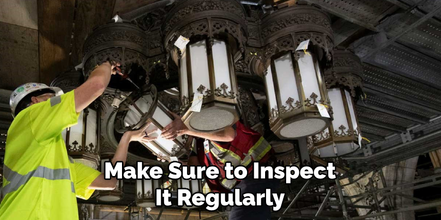 Make Sure to Inspect It Regularly