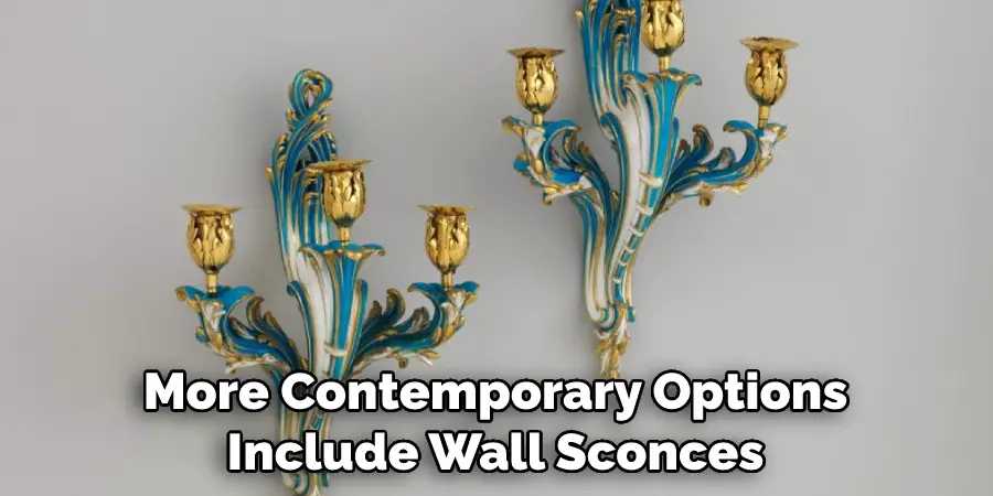 More Contemporary Options Include Wall Sconces