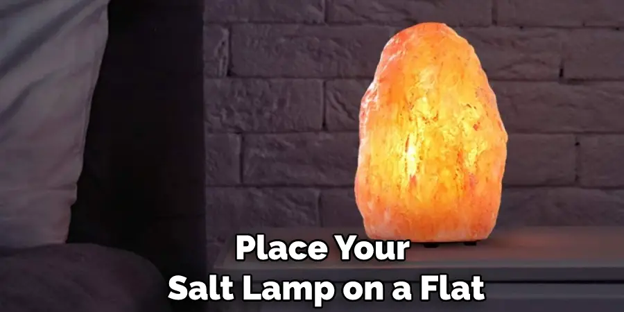 Place Your Salt Lamp on a Flat