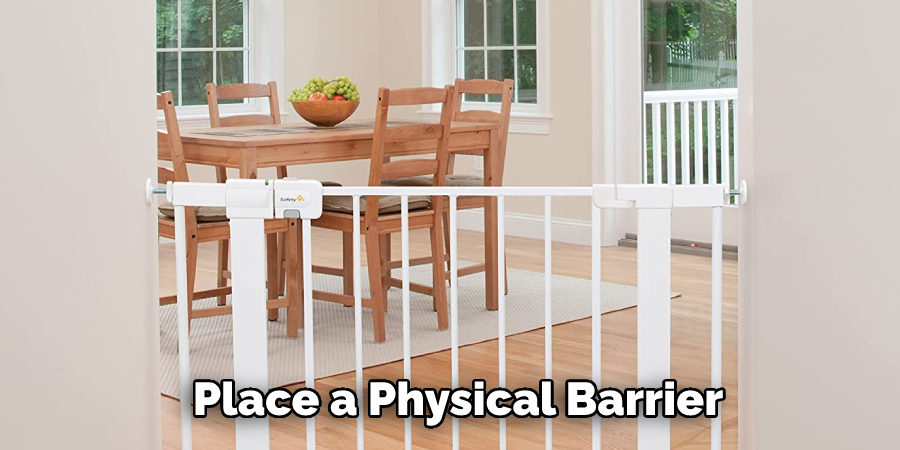 Place a Physical Barrier