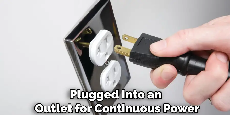 Plugged Into an Outlet for Continuous Power