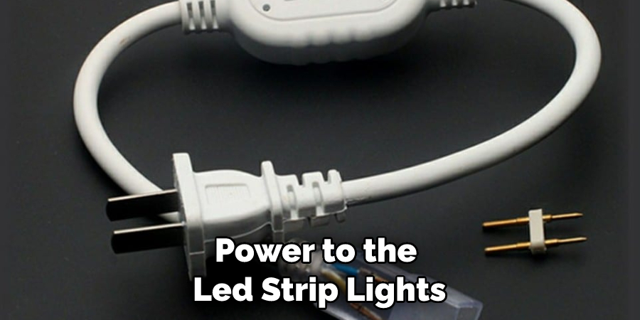 Power to the Led Strip Lights