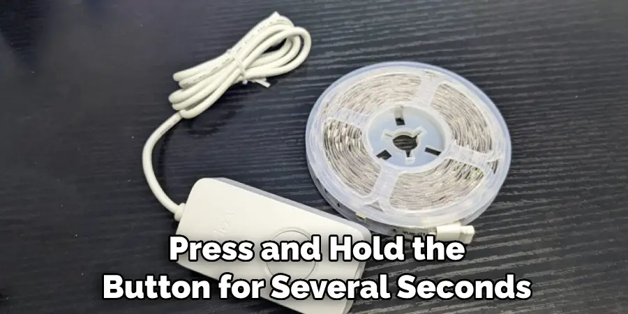 Press and Hold the Button for Several Seconds