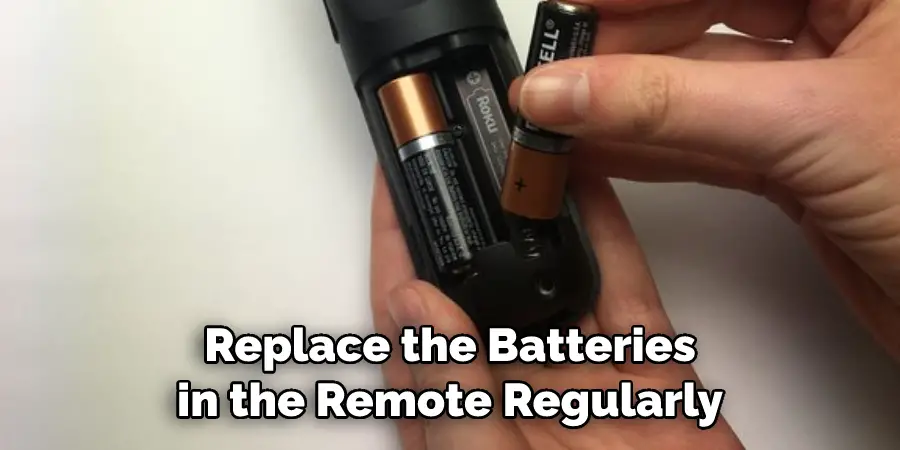  Replace the Batteries in the Remote Regularly