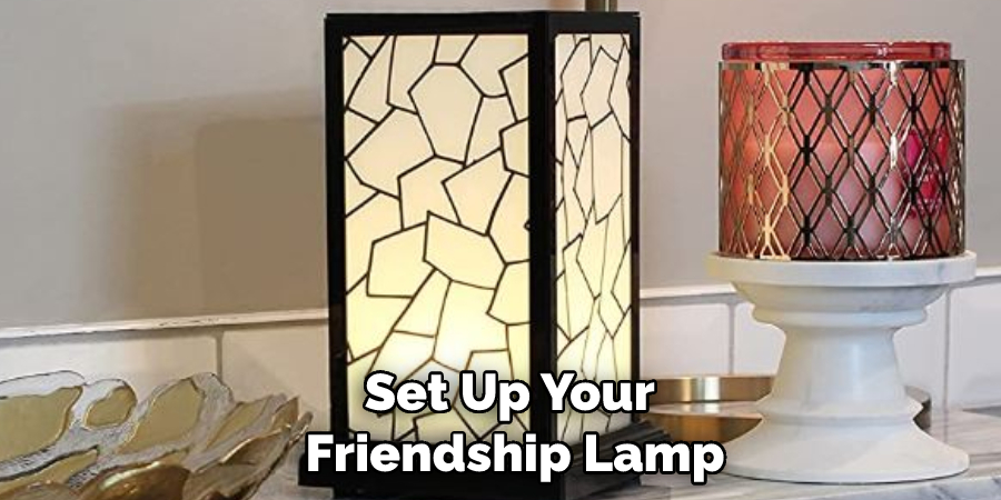 Set Up Your Friendship Lamp