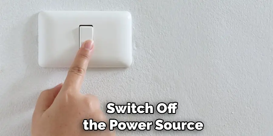 Switch Off the Power Source