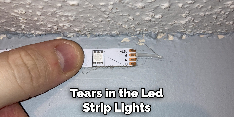 Tears in the Led Strip Lights