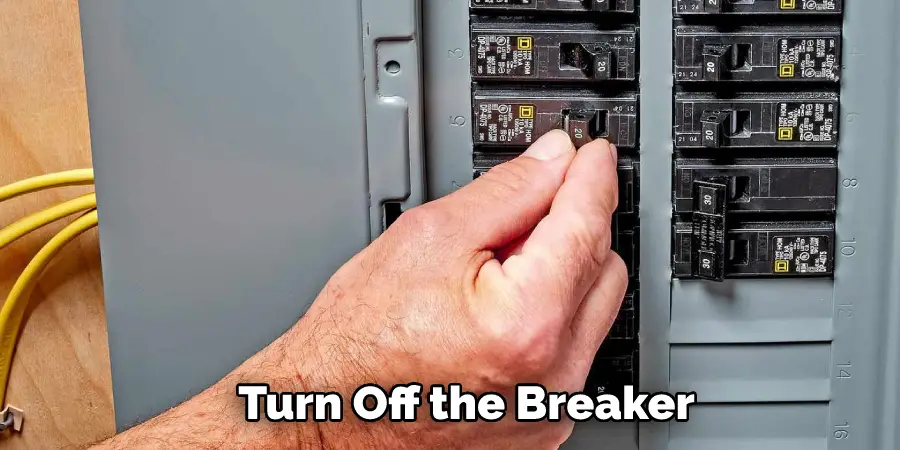  Turn Off the Breaker