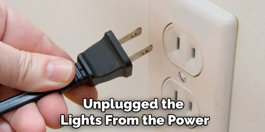 Unplugged the Lights From the Power