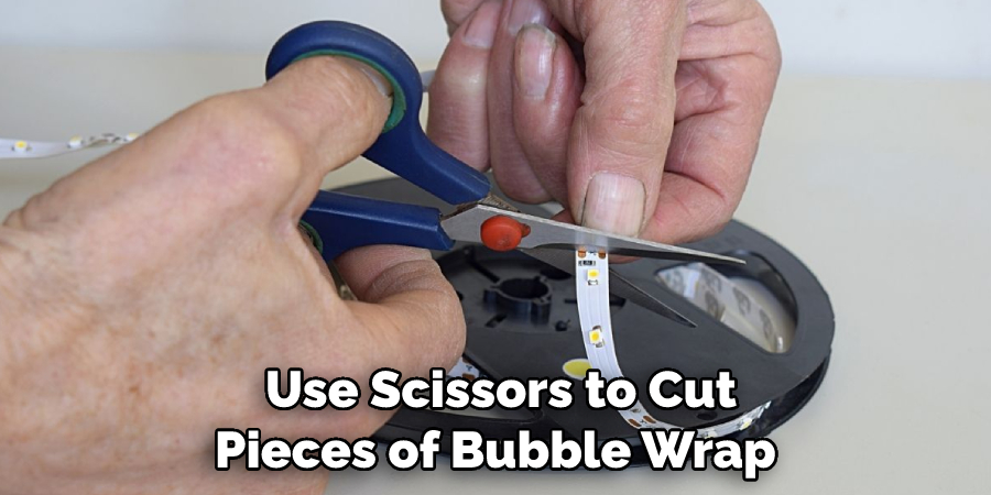 Use Scissors to Cut Pieces of Bubble Wrap