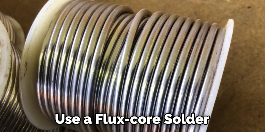 Use a Flux-core Solder