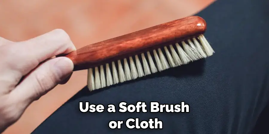 use a soft brush