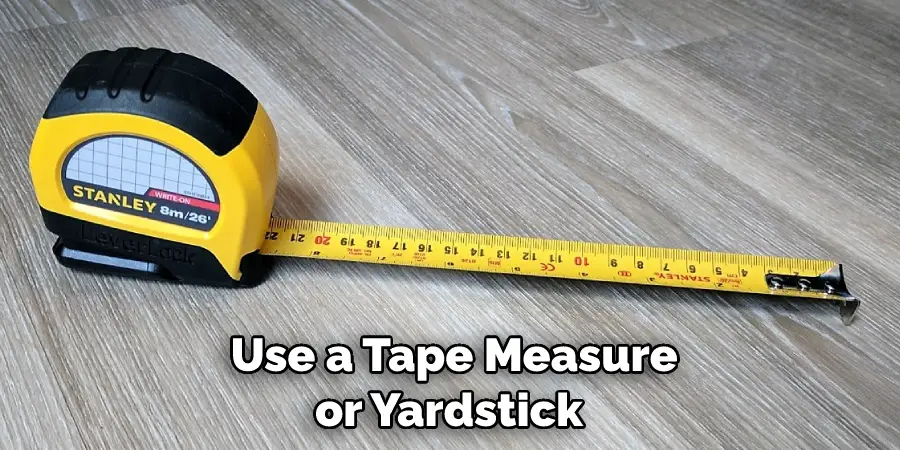  Use a Tape Measure or Yardstick