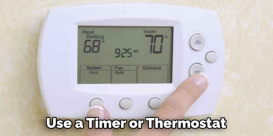 Use a Timer or Thermostat