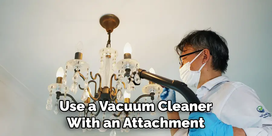 Use a Vacuum Cleaner With an Attachment