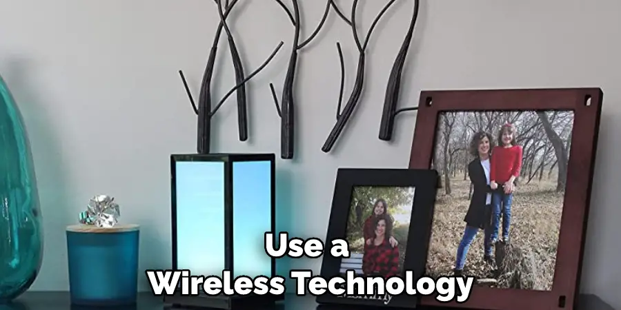  
Use a 
Wireless Technology