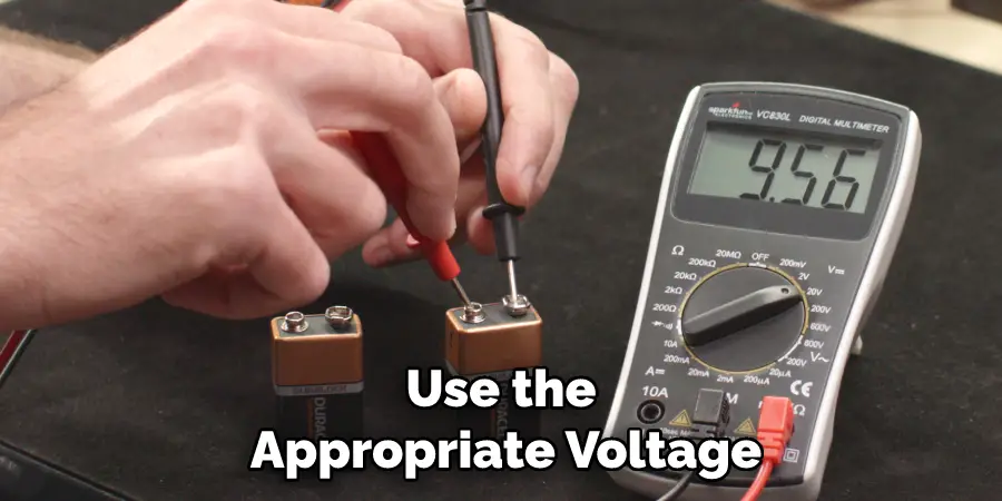 Use the Appropriate Voltage