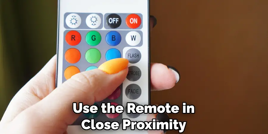 Use the Remote in Close Proximity