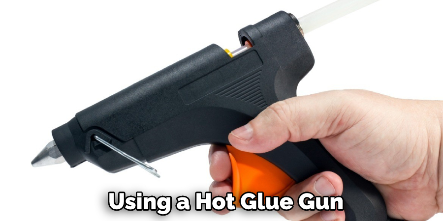 
Using a Hot Glue Gun