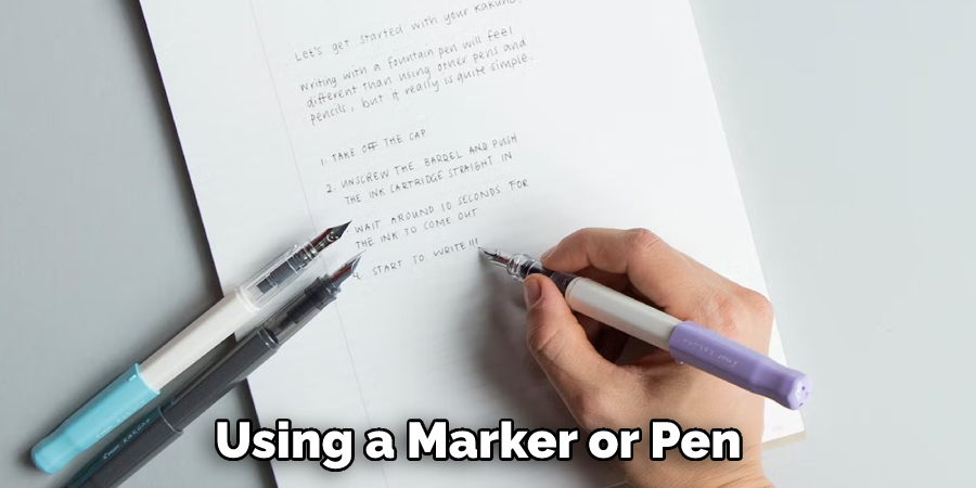 Using a Marker or Pen