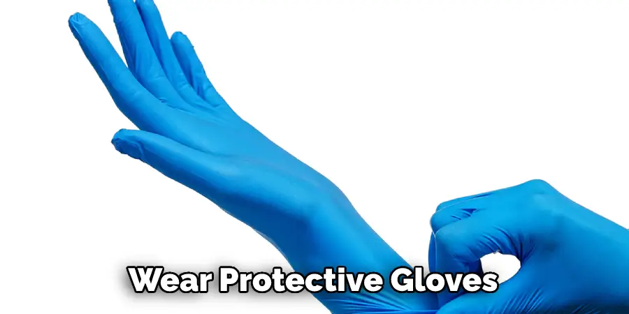 Wear Protective Gloves