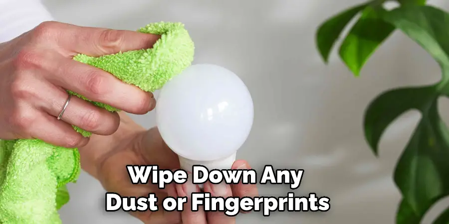 Wipe Down Any Dust or Fingerprints