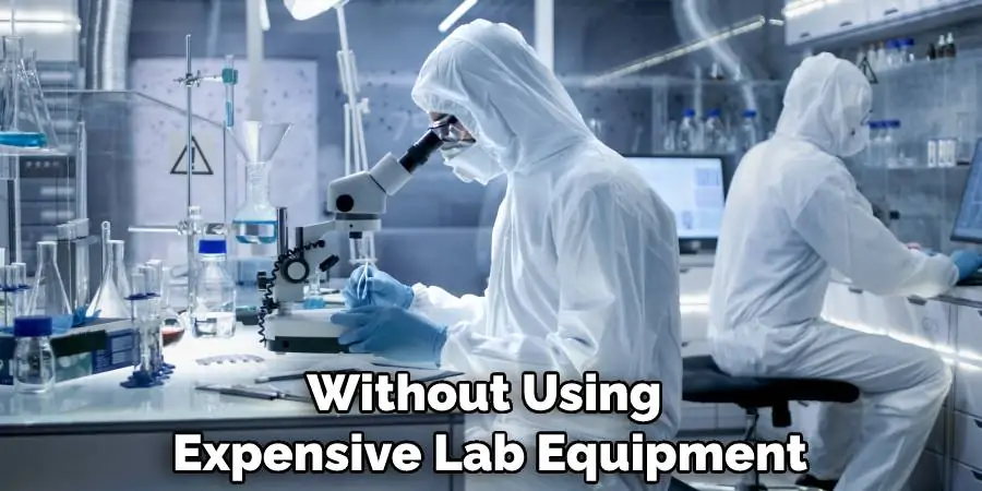 Without Using Expensive Lab Equipment