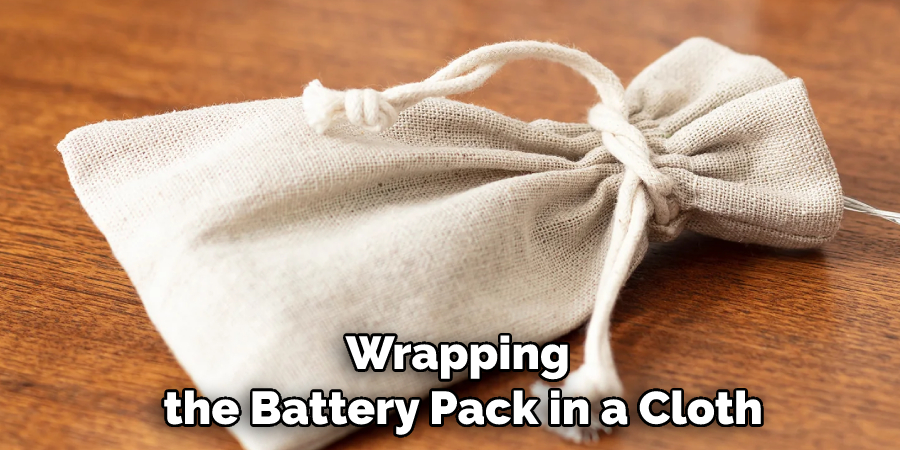 Wrapping the Battery Pack in a Cloth